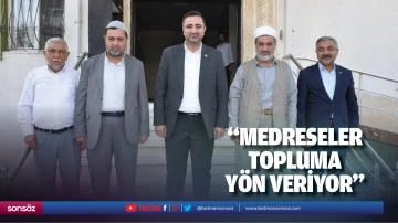 &ldquo;Medreseler topluma y&ouml;n veriyor&rdquo;
