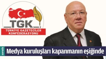 MEDYA KURULUŞLARI KAPANMANIN EŞİĞİNDE
