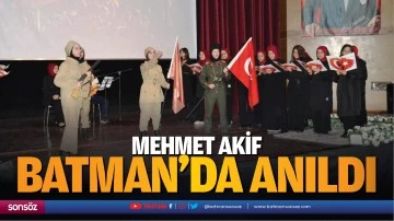 Mehmet Akif, Batman&rsquo;da anıldı