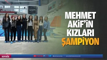 Mehmet Akif’in kızları şampiyon…