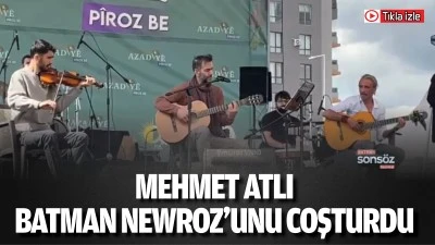 Mehmet Atlı, Batman Newroz&rsquo;unu coşturdu