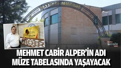 Mehmet Cabir Alper&rsquo;in adı m&uuml;ze tabelasında yaşayacak