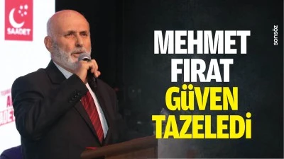 Mehmet Fırat, g&uuml;ven tazeledi