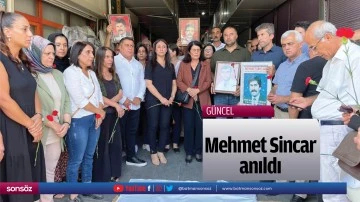 Mehmet Sincar anıldı