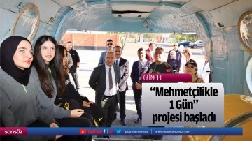 &ldquo;Mehmet&ccedil;ilikle 1 G&uuml;n&rdquo; projesi başladı