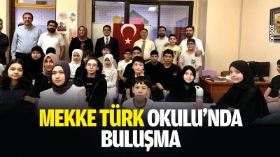 Mekke T&uuml;rk Okulu&rsquo;nda buluşma&hellip;