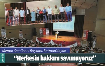 MEMUR SEN GENEL BAŞKANI, BATMAN&rsquo;DAYDI