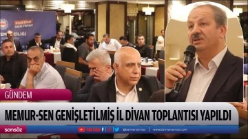 Memur-Sen Genişletilmiş İl Divan Toplantısı yapıldı