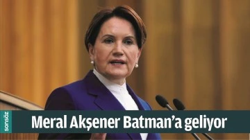MERAL AKŞENER BATMAN&rsquo;A GELİYOR