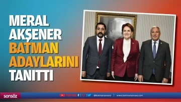 Meral Akşener, Batman adaylarını tanıttı