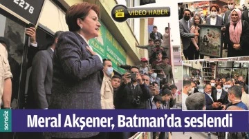 MERAL AKŞENER, BATMAN&rsquo;DA SESLENDİ