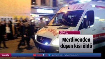 Merdivenden d&uuml;şen kişi &ouml;ld&uuml;