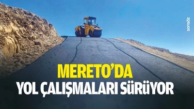 Mereto&rsquo;da yol &ccedil;alışmaları s&uuml;r&uuml;yor