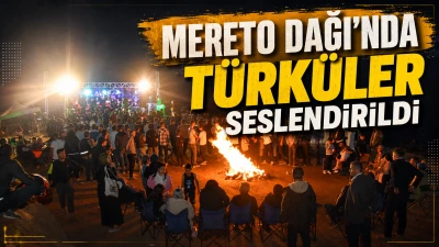 Mereto Dağı'nda t&uuml;rk&uuml;ler seslendirildi