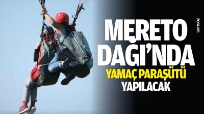 Mereto Dağı&rsquo;nda yama&ccedil; paraş&uuml;t&uuml; yapılacak