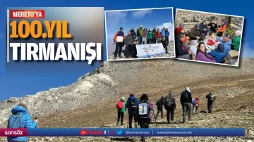 Mereto&rsquo;ya 100.yıl tırmanışı&hellip;