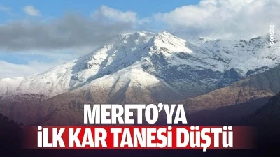 Mereto&rsquo;ya ilk kar tanesi d&uuml;şt&uuml;