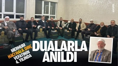 Merhum Hacı Halil Din&ccedil;, vefatının 4. yılında dualarla anıldı