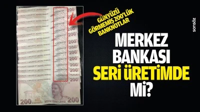 Merkez Bankası seri &uuml;retimde mi? G&uuml;ny&uuml;z&uuml; g&ouml;rmemiş 200&rsquo;l&uuml;k banknotlar&hellip;