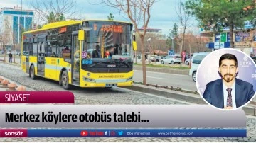 Merkez k&ouml;ylere otob&uuml;s talebi...