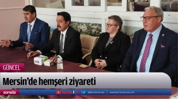 Mersin&rsquo;de hemşeri ziyareti