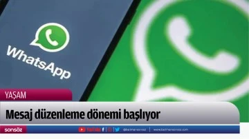 Mesaj d&uuml;zenleme d&ouml;nemi başlıyor