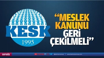 &ldquo;Meslek Kanunu geri &ccedil;ekilmeli&rdquo;