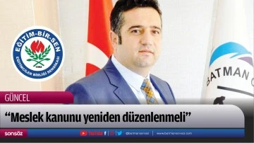 &ldquo;Meslek kanunu yeniden d&uuml;zenlenmeli&rdquo;