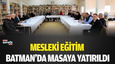 Mesleki eğitim, Batman&rsquo;da masaya yatırıldı
