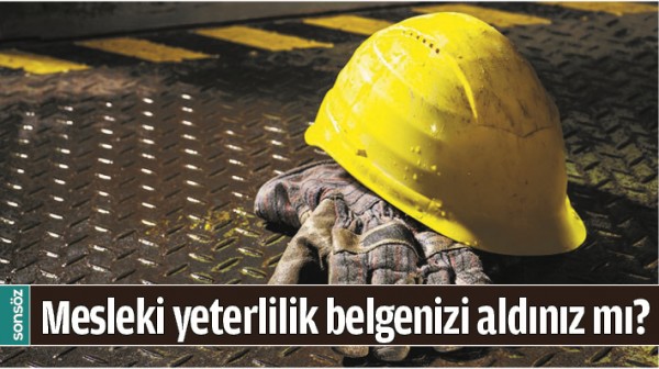 MESLEKİ YETERLİLİK BELGENİZİ ALDINIZ MI?