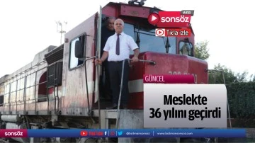 Meslekte 36 yılını ge&ccedil;irdi