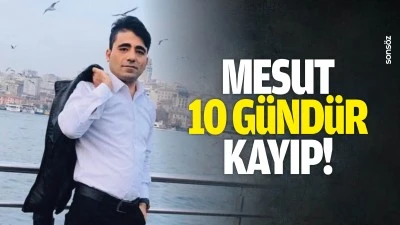 Mesut 10 g&uuml;nd&uuml;r kayıp!