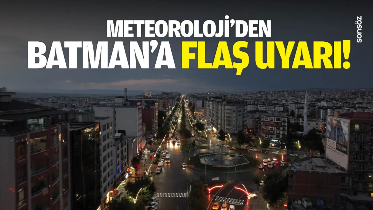 Meteoroloji&rsquo;den Batman&rsquo;a flaş uyarı