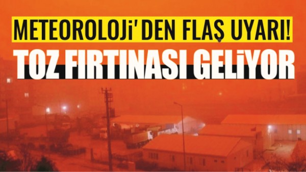 METEOROLOJİ'DEN FLAŞ UYARI!