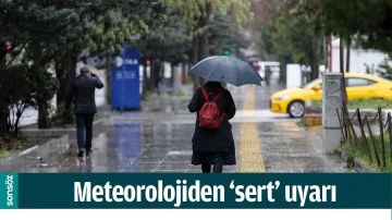 METEOROLOJİDEN &lsquo;SERT&rsquo; UYARI
