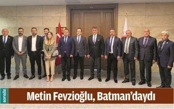 METİN FEVZİOĞLU, BATMAN&rsquo;DAYDI