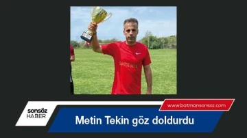 Metin Tekin g&ouml;z doldurdu 
