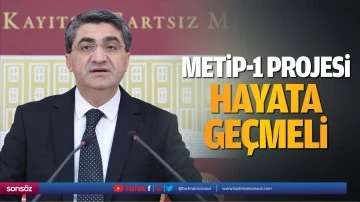 METİP-1 projesi hayata ge&ccedil;meli