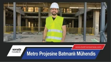 Metro Projesine Batmanlı M&uuml;hendis