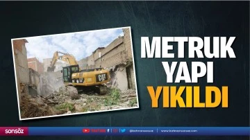 Metruk yapı yıkıldı