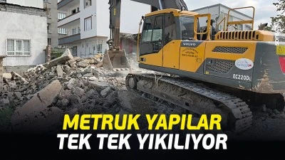 Metruk yapılar tek tek yıkılıyor