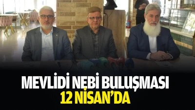 Mevlidi nebi buluşması 12 Nisan&rsquo;da
