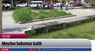 Meydan bakımsız kaldı