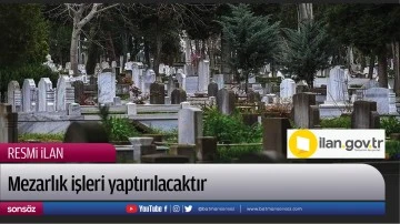 Mezarlık işleri yaptırılacaktır