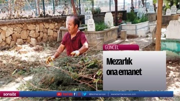 Mezarlık ona emanet