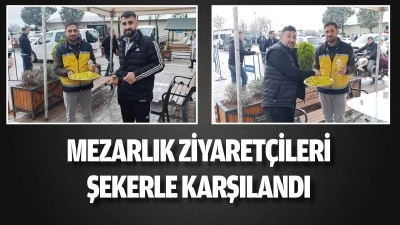 Mezarlık ziyaret&ccedil;ileri şekerle karşılandı