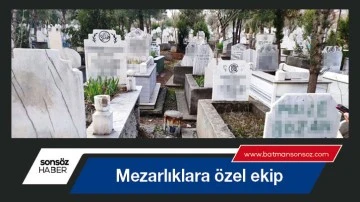 Mezarlıklara &ouml;zel ekip