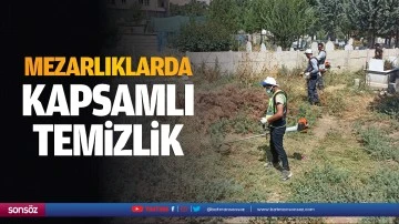 Mezarlıklarda kapsamlı temizlik&hellip;