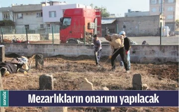 MEZARLIKLARIN ONARIMI YAPILACAK