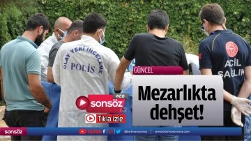 Mezarlıkta dehşet!